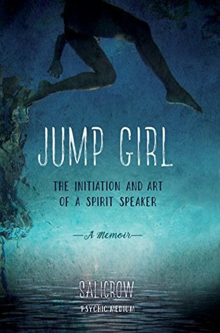 Jump Girl: The Initiation and Art of a Spirit Speaker--A Memoir (Kindle Edition)