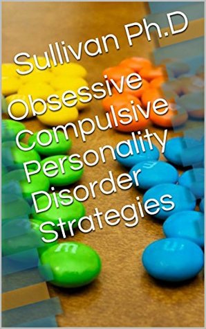 Obsessive Compulsive Personality Disorder Strategies (Kindle Edition)