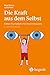 Die Kraft aus dem Selbst