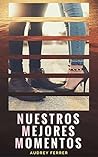 Nuestros mejores momentos by Audrey Ferrer