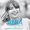 Ania. Biografia Anny Przybylskiej by Grzegorz Kubicki