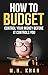 How to Budget: Control Your...