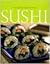 Sushi: A Classic Collection of Japansese-style Recipes