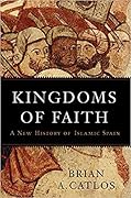 Kingdoms of Faith: A New History of Islamic Spain