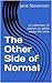 The Other Side of Normal: A collection of stories to while away the time