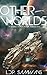 Other Worlds by L.D.P. Samways