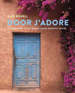 Door J'Adore: A celebration of the world's most beautiful doors (Hardcover)