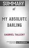 Summary of My Absolute Darling by Gabriel Tallent | Conversation Starters Summary of My Absolute Darling by Gabriel Tallent | Conversation Starters