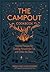 The Campout Cookbook: Inspired Recipes for Cooking Around the Fire and Under the Stars