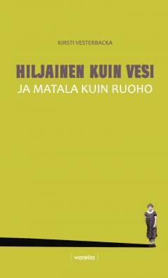 Hiljainen kuin vesi ja matala kuin ruoho : huutolaistytön selviytymistarina (Paperback)