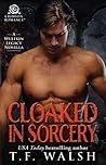 Cloaked in Sorcery by T.F. Walsh