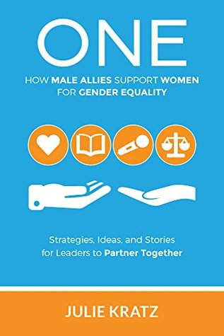ONE: How Male Allies Support Women for Gender Equality (Kindle Edition)