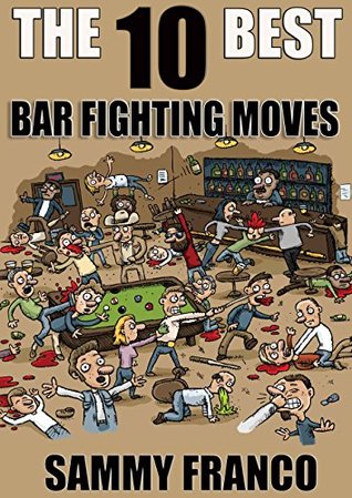 The 10 Best Bar Fighting Moves (Kindle Edition)