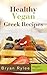 Healthy Vegan Greek Recipes...