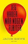 Jeg hader når nogen fløjter by Jacob Riewe