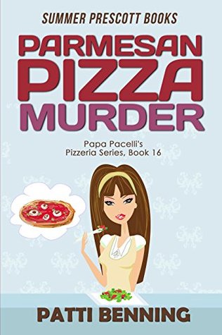 Parmesan Pizza Murder (Papa Pacelli's Pizzeria, #16)