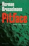Pitface by Herman Brusselmans Pitface by Herman Brusselmans