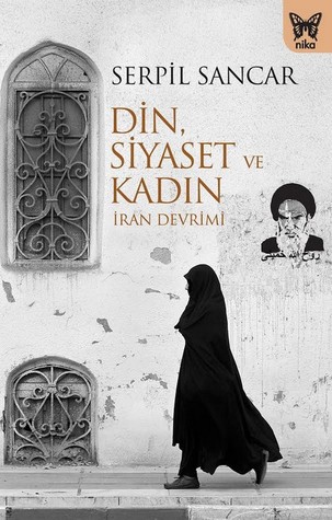 Din, Siyaset ve Kadın: İran Devrimi (Paperback)