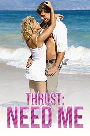Thrust: Need Me (Kindle Edition)