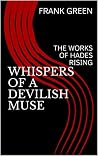 WHISPERS OF A DEVILISH MUSE: THE WORKS OF HADES RISING