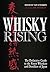 Whisky Rising: The Definitive Guide to the Finest Whiskies and Distillers of Japan