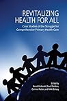 Book cover for Revitalizing Health for All: Case Studies of the Struggle for Comprehensive Primary Health Care