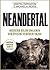 Neandertal: Modern Bilim Onların Hikâyesini Yeniden Yazdı