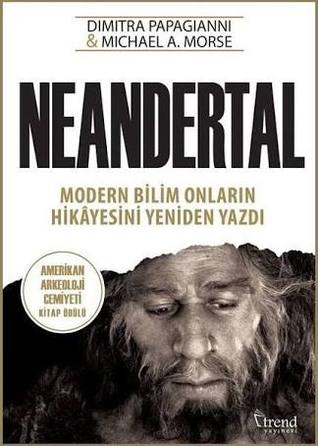 Neandertal: Modern Bilim Onların Hikâyesini Yeniden Yazdı