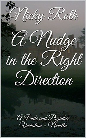 A Nudge in the Right Direction: A Pride and Prejudice Variation - Novella (Kindle Edition)