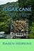 Sugar Cane by Karen Hopkins