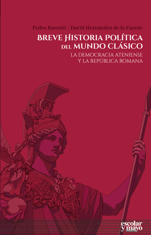 Breve historia política del mundo clásico: La democracia ateniense y la república romana (Paperback)
