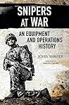 Snipers at War: An Equipment and Operations History (Greenhill Sniper Library)