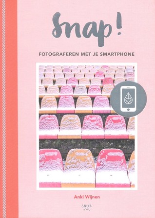 Snap! Fotograferen met je smartphone (Paperback)