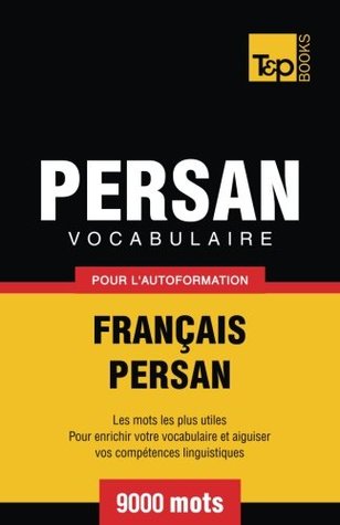 Vocabulaire Français-Persan pour l'autoformation - 9000 mots (French Collection) (French Edition)