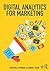 Digital Analytics for Marketing (Mastering Business Analytics)
