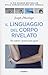 Il linguaggio del corpo rivelato: Per scoprire i pensieri più segreti