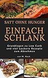 Abnehmen, Dauerhaft Schlank, einfach und schnell, mit vielen LOW CARB Rezepten -für Früh, Mittag und Abend (German Edition)