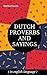 DUTCH PROVERBS AND SAYINGS:...