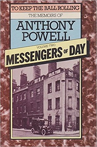 Messengers of Day (To Keep the Ball Rolling: the Memoirs of Anthony Powell)