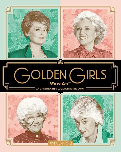 Golden Girls Forever: An Unauthorized Look Behind the Lanai