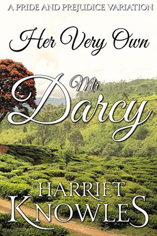 Her Very Own Mr. Darcy: A Pride and Prejudice Variation (The Ardent Love of Fitzwilliam Darcy Book 5)