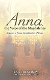 Book cover for Anna, the Voice of the Magdalenes: A Sequel to Anna, Grandmother of Jesus