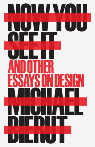 Now You See It and Other Essays on Design (Paperback)