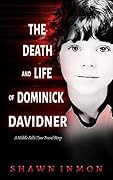 The Death and Life of Dominick Davidner