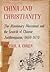China and Christianity: The Missionary Movement and the Growth of Chinese Antiforeignism, 1860-1870