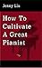 How To Cultivate A Great Pi...