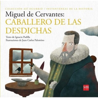 Miguel de Cervantes: Caballero de las desdichas