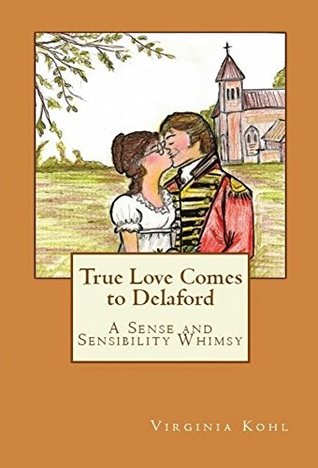 True Love Comes to Delaford: A Sense and Sensibility Whimsy (Kindle Edition)