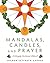 Mandalas, Candles, and Prayer by Sharon Seyfarth Garner