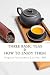 Three Basic Teas and How to Enjoy Them